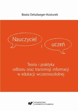Nauczyciel i uczeń. Teoria i praktyka odbioru oraz transmisji informacji w