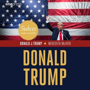 Sukces mimo wszystko. Donald Trump | Audiobook