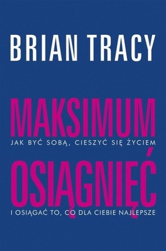 MAKSIMUM OSIĄGNIĘĆ, BRIAN TRACY