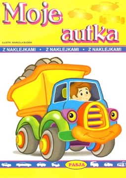 MOJE AUTKA Z NAKLEJKAMI.PRACA ZBIOROWA. PASJA