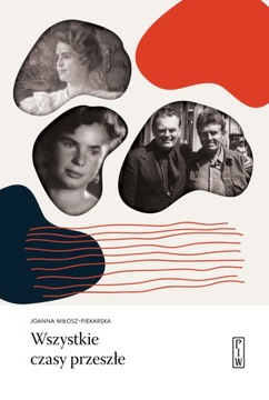 WSZYSTKIE CZASY PRZESZŁE JOANNA PIEKARSKA NOWA