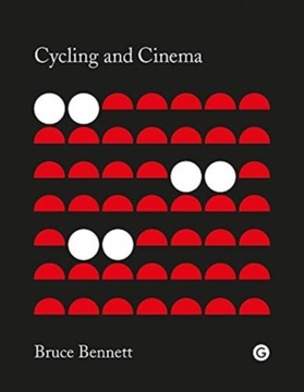 Cycling and Cinema BRUCE (SENIOR LECTURER IN FILM STUDIES BENNETT