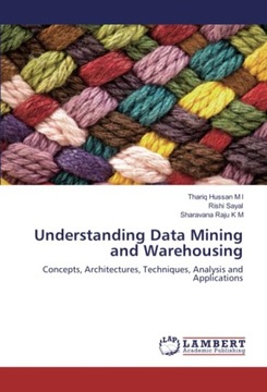 Raju K M, Sharavana Understanding Data Mining and Warehousing: Concepts, Ar