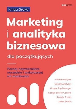 MARKETING I ANALITYKA BIZNESOWA DLA POCZĄTKUJĄCYCH KINGA SROKA