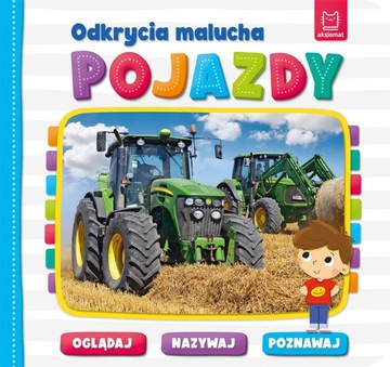 Odkrycia malucha. Pojazdy. Oglądaj, nazywaj, poznawaj.
