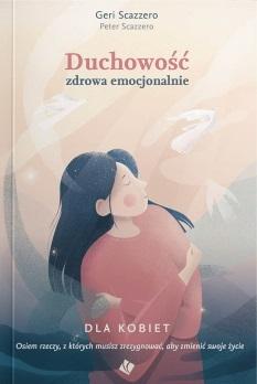 DUCHOWOŚĆ ZDROWA EMOCJONALNIE DLA KOBIET GERI SCAZZERO