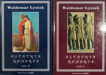 Ostatnia kohorta. Tom I-II Waldemar Łysiak