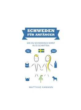 Schweden für Anfänger: Wie du schwedisch wirst - in 55 Schritten