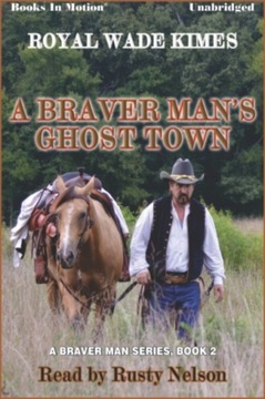 Braver Man's Ghost Town, A - Kimes, Royal Wade