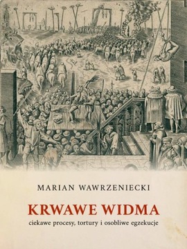 Ebook | Krwawe widma: ciekawe procesy, tortury i osobliwe egzekucje - Maria