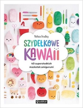 Szydełkowe kawaii. 40 supersłodkich maskotek amigu