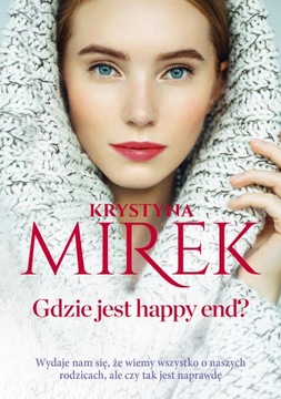 Gdzie jest happy end? KRYSTYNA MIREK