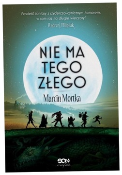 Nie ma tego Złego Marcin Mortka