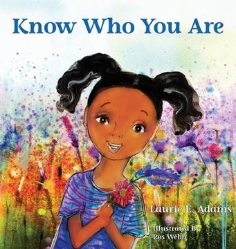 Know Who You Are by Laurie E. Adams Ros Webb