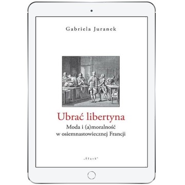 Ubrać libertyna. Moda i (a)moralność