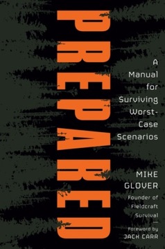 Prepared: A Manual for Surviving Worst Case Scenarios Praca zbiorowa
