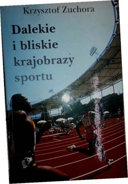 Dalekie i Blizińskie krajobrazy sportu - Zuchora