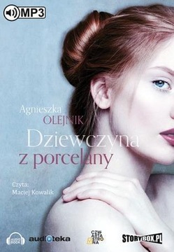 DZIEWCZYNA Z PORCELANY. AUDIOBOOK AGNIESZKA OLEJNIK, MACIEJ KOWALIK (LEKTOR