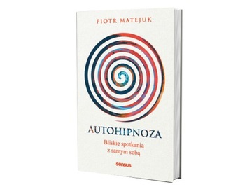 Autohipnoza - bliskie spotkania z samym sobą