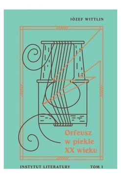 Orfeusz w piekle XX wieku T.1