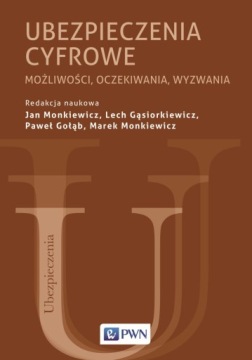UBEZPIECZENIA CYFROWE. MOŻLIWOŚCI, OCZEKIWANIA... PRACA ZBIOROWA