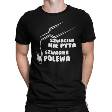 KOSZULKA SZWAGIER NIE PYTA SZWAGIER POLEWA L