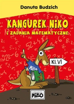 Kangurek NIKO i zadania matematyczne dla klasy VI Danuta Budzich