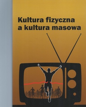 KULTURA FIZYCZNA A KULTURA MASOWA
