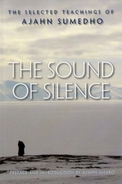 The Sound of Silence: The Selected Teachings of Ajahn Sumedho SUMEDHO
