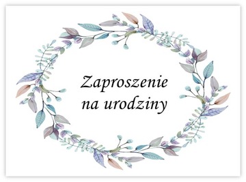 ZAPROSZENIA NA URODZINY + KOPERTA 1-99 DOWOLNE