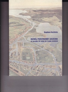 ROZWÓJ PRZESTRZENNY SZCZECINA - Bogdana Kozińska