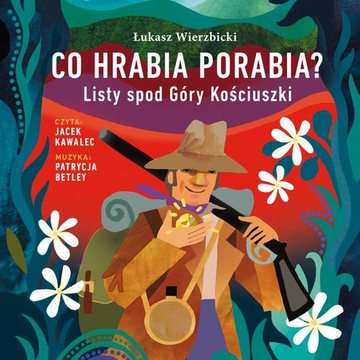 (Audiobook mp3) Co hrabia porabia? Listy spod Góry