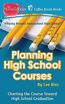 Binz, Lee Planning High School Courses: Charting the Course Toward Homescho