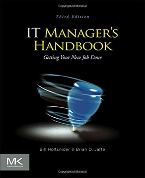 IT Manager's Handbook: Getting y Bill Holtsnider