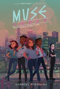Muse Squad: The Mystery of the Tenth CHANTEL ACEVEDO