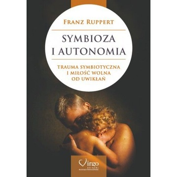 SYMBIOZA I AUTONOMIA TRAUMA SYMBIOTYCZNA I MIŁOŚĆ