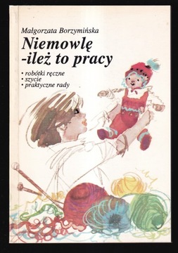 NIEMOWLĘ ILEŻ TO PRACY - Małgorzata Borzymińska