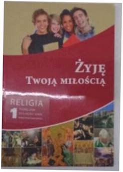 Religia Żyję Twoją miłością GIMN kl.3 podręcznik