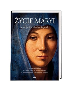 Życie Maryi w wizjach wielkich mistyczek