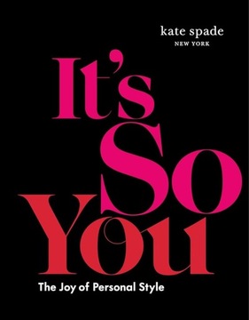 Kate spade new york: Its So You!: The Joy of Personal Style