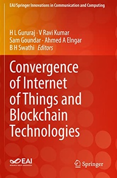 Gururaj, H L Convergence of Internet of Things and Blockchain Technologies