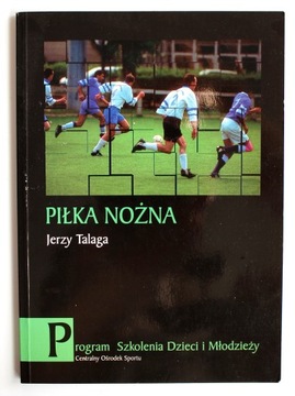 Piłka nożna, program szkolenia, Jerzy Talaga