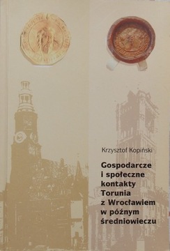 K Kopiński GOSPODARCZE I SPOŁECZNE KONTAKTY TORUNI