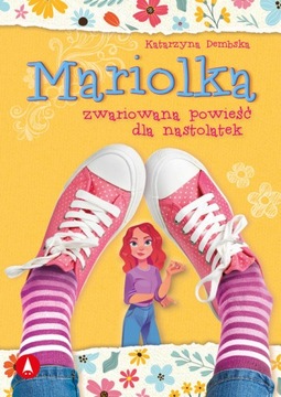 MARIOLKA Zwariowana powieść dla nastolatek Tom 1 Katarzyna Dembska