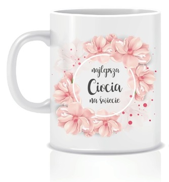 Kubek CIOCI Najlepsza Ciocia na świecie URODZINY