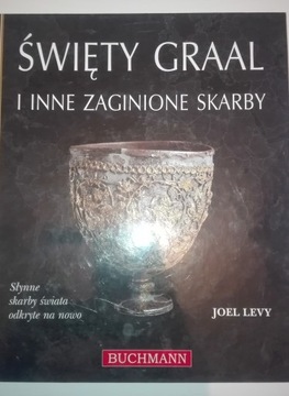 ŚWIĘTY GRAAL I INNE ZAGINIONE SKARBY Joel Levy