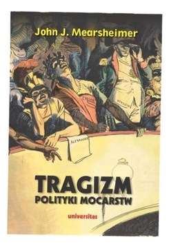 TRAGIZM POLITYKI MOCARSTW, JOHN J. MEARSHEIMER