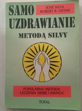 Samouzdrawianie metodą Silvy José Silva, Robert B. Stone