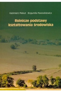 ROLNICZE PODSTAWY KSZTAŁTOWANIA ŚRODOWISKA
