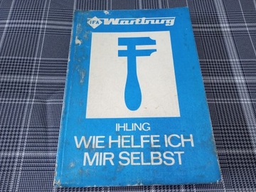 IFA WARTBURG Wie Helfe ich mir selbst Ihling 1982 instrukcja Napraw Naprawa
